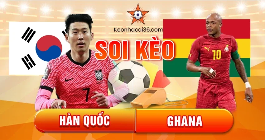 Soi Kèo Châu Á, Tài Xỉu, Châu Âu Hàn Quốc vs Ghana 18h00 18/11/2025