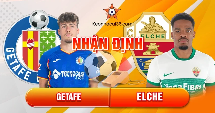 Nhận định bóng đá Getafe vs Elche, 03h00 ngày 29/11