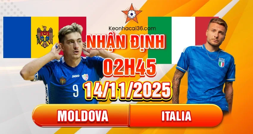 Nhận định, đánh giá Moldova vs Ý, 02h45 ngày 14/11